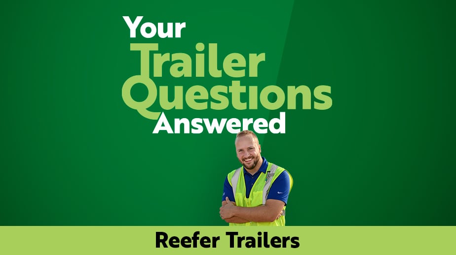 Your Trailer Questions Answered: Reefer Trailers